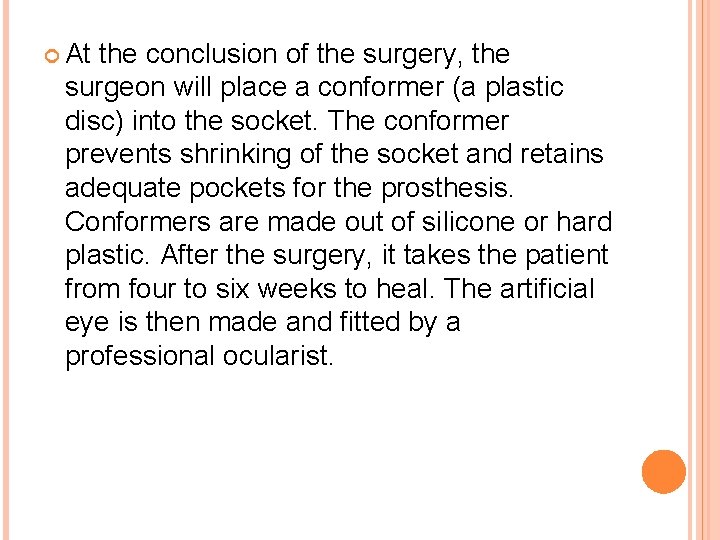  At the conclusion of the surgery, the surgeon will place a conformer (a