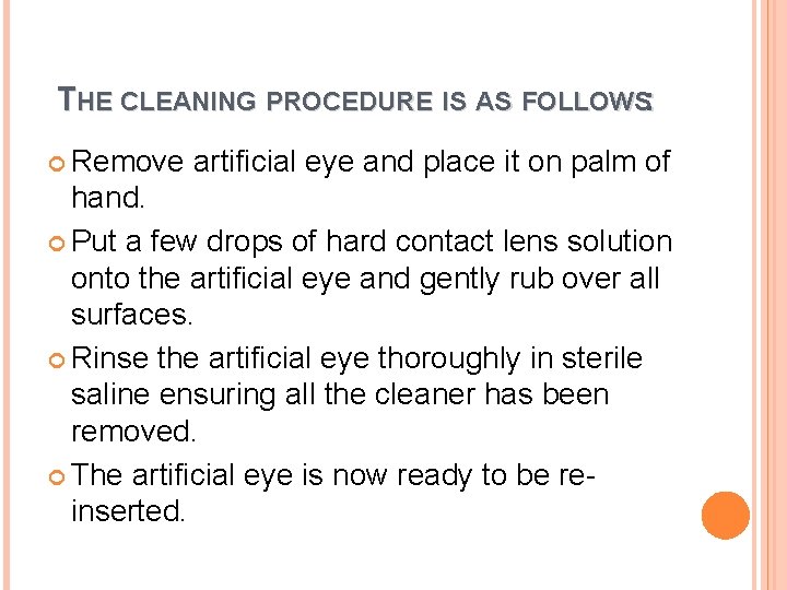 THE CLEANING PROCEDURE IS AS FOLLOWS: Remove artificial eye and place it on palm