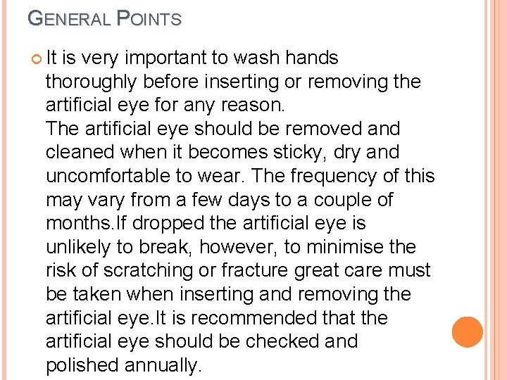 GENERAL POINTS It is very important to wash hands thoroughly before inserting or removing