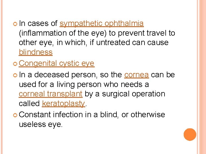  In cases of sympathetic ophthalmia (inflammation of the eye) to prevent travel to