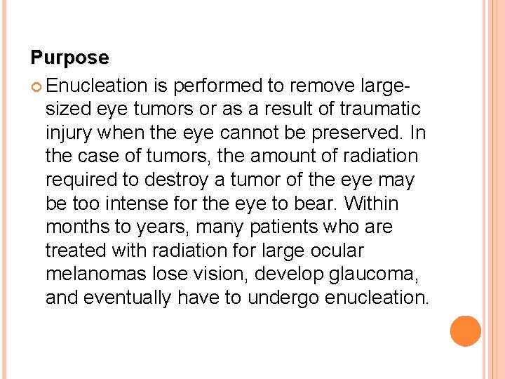 Purpose Enucleation is performed to remove largesized eye tumors or as a result of