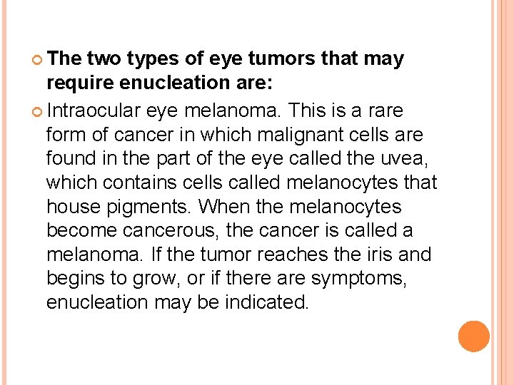  The two types of eye tumors that may require enucleation are: Intraocular eye