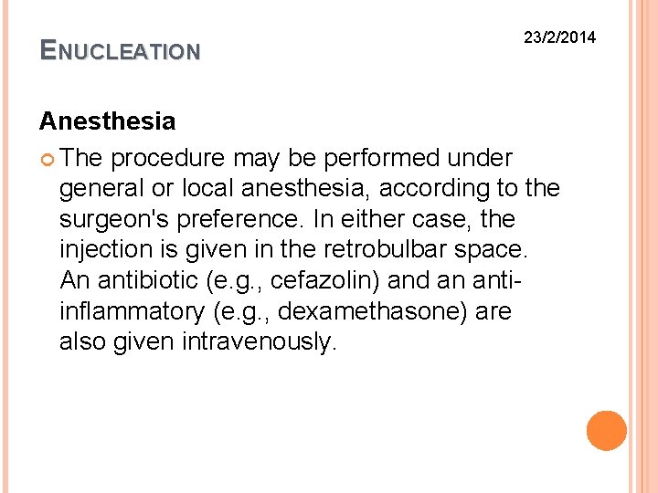 ENUCLEATION 23/2/2014 Anesthesia The procedure may be performed under general or local anesthesia, according