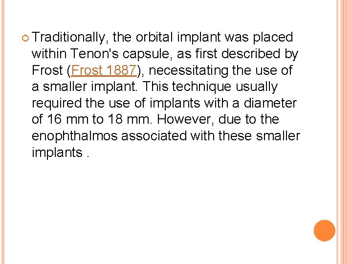  Traditionally, the orbital implant was placed within Tenon's capsule, as first described by