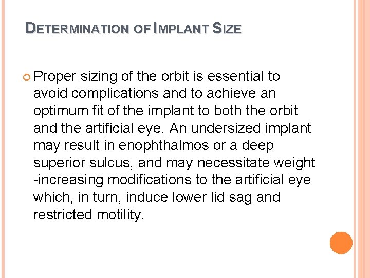 DETERMINATION OF IMPLANT SIZE Proper sizing of the orbit is essential to avoid complications