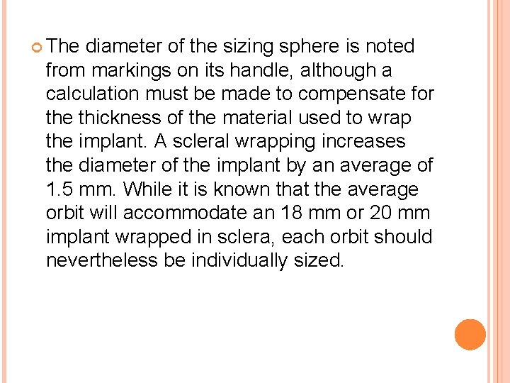  The diameter of the sizing sphere is noted from markings on its handle,