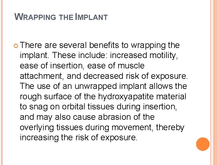 WRAPPING THE IMPLANT There are several benefits to wrapping the implant. These include: increased