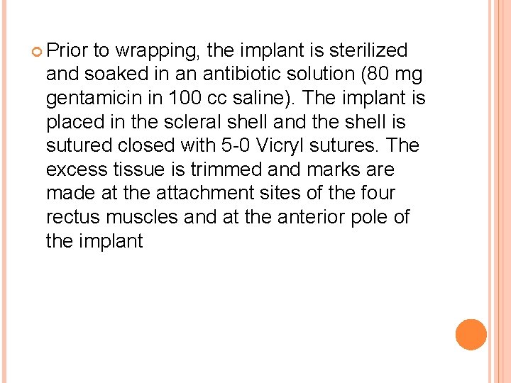  Prior to wrapping, the implant is sterilized and soaked in an antibiotic solution