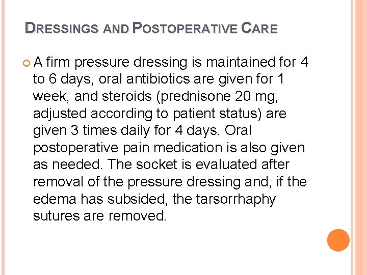 DRESSINGS AND POSTOPERATIVE CARE A firm pressure dressing is maintained for 4 to 6