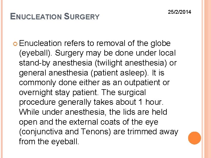 ENUCLEATION SURGERY Enucleation 25/2/2014 refers to removal of the globe (eyeball). Surgery may be