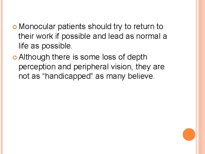  Monocular patients should try to return to their work if possible and lead