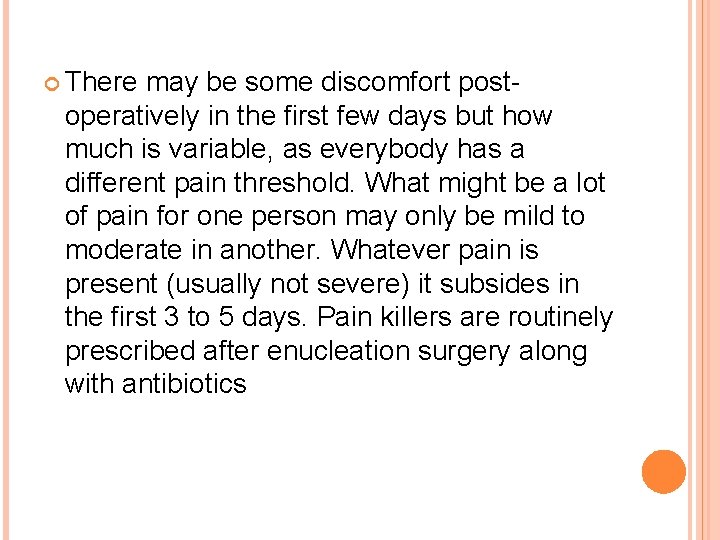  There may be some discomfort postoperatively in the first few days but how