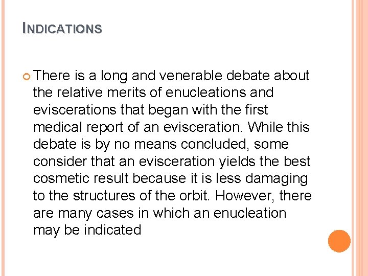 INDICATIONS There is a long and venerable debate about the relative merits of enucleations