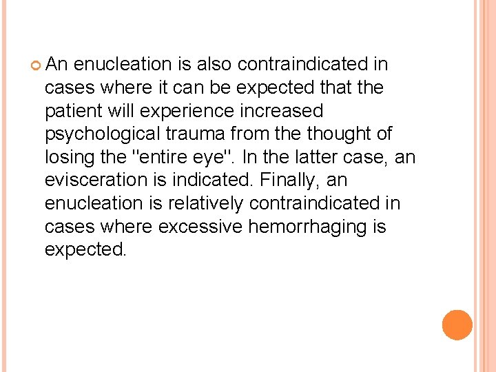  An enucleation is also contraindicated in cases where it can be expected that