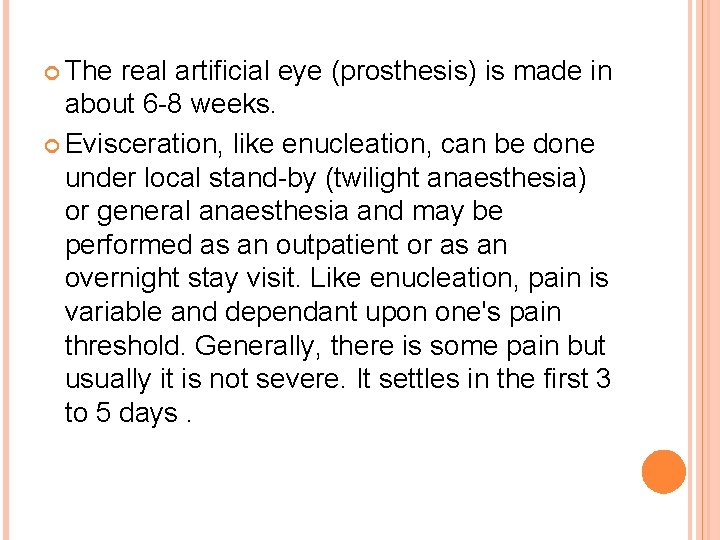  The real artificial eye (prosthesis) is made in about 6 -8 weeks. Evisceration,