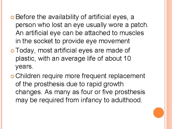  Before the availability of artificial eyes, a person who lost an eye usually