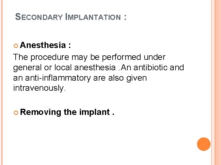 SECONDARY IMPLANTATION : Anesthesia : The procedure may be performed under general or local