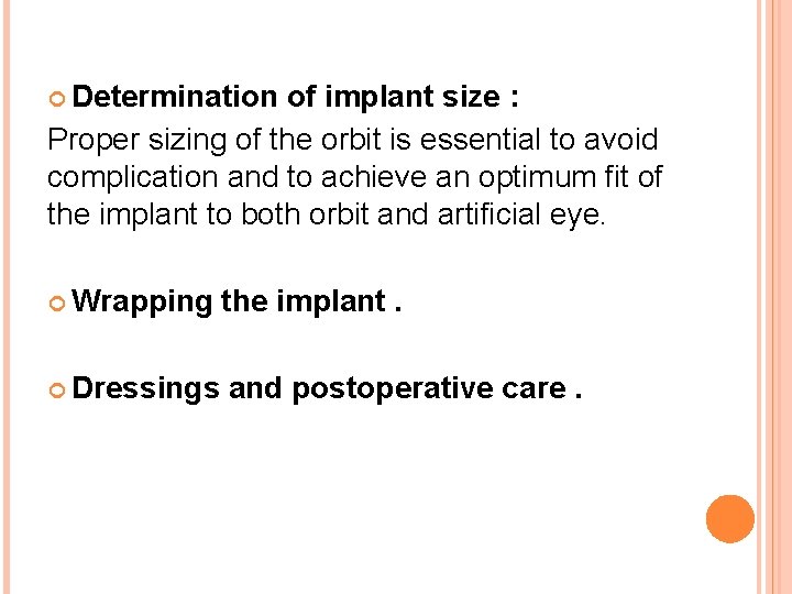  Determination of implant size : Proper sizing of the orbit is essential to