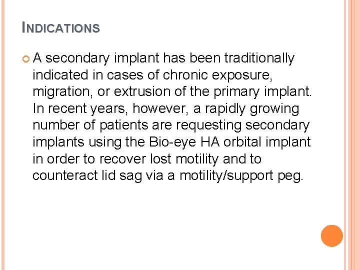 INDICATIONS A secondary implant has been traditionally indicated in cases of chronic exposure, migration,
