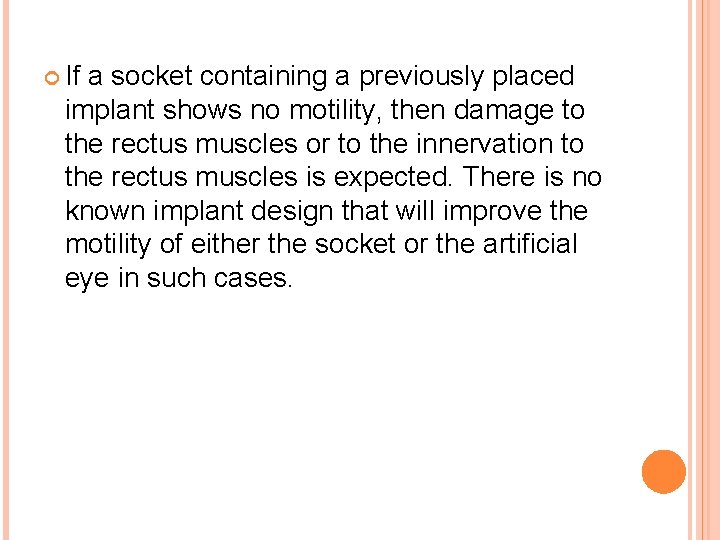  If a socket containing a previously placed implant shows no motility, then damage