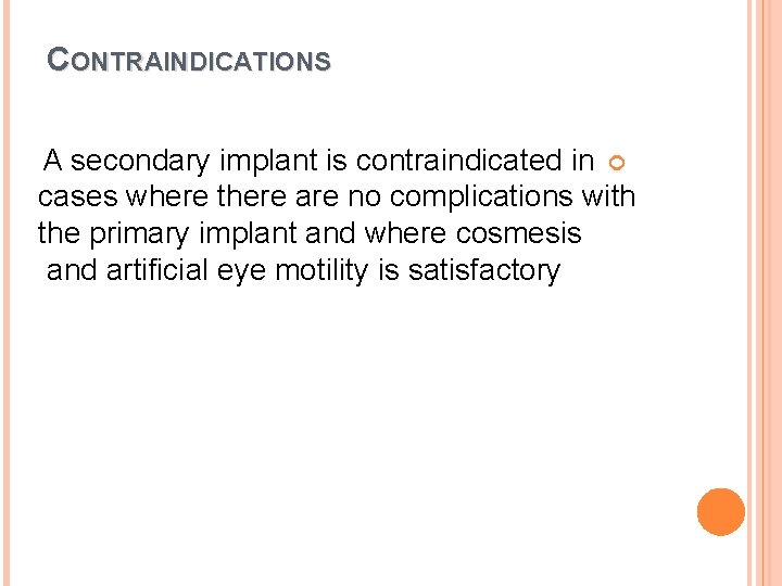 CONTRAINDICATIONS A secondary implant is contraindicated in cases where there are no complications with