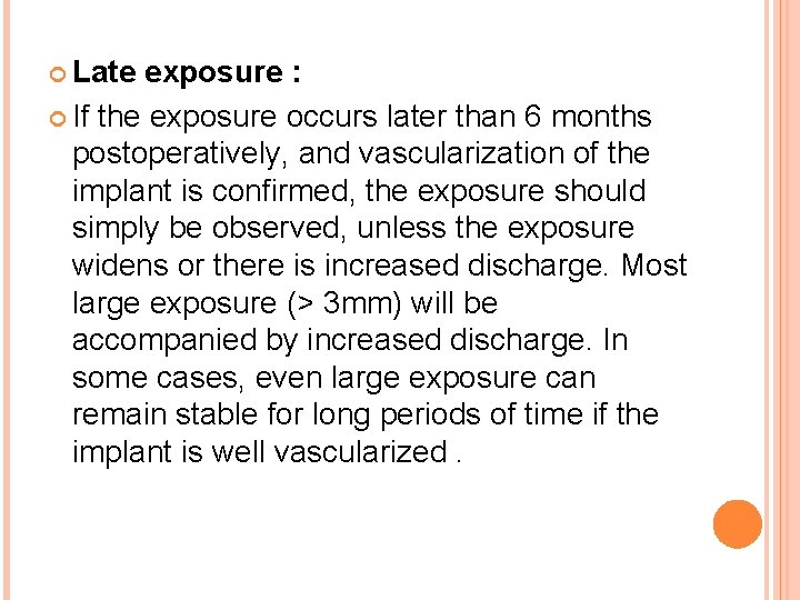  Late exposure : If the exposure occurs later than 6 months postoperatively, and