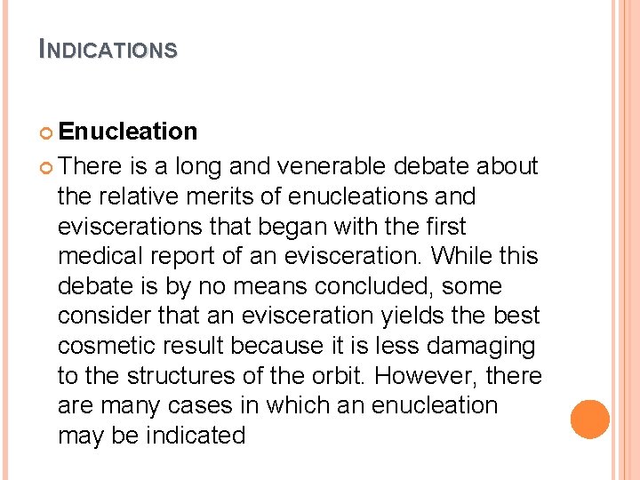 INDICATIONS Enucleation There is a long and venerable debate about the relative merits of