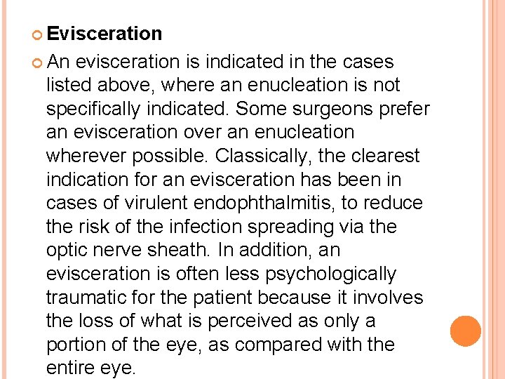  Evisceration An evisceration is indicated in the cases listed above, where an enucleation