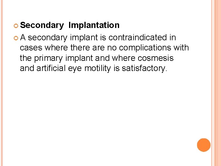  Secondary Implantation A secondary implant is contraindicated in cases where there are no