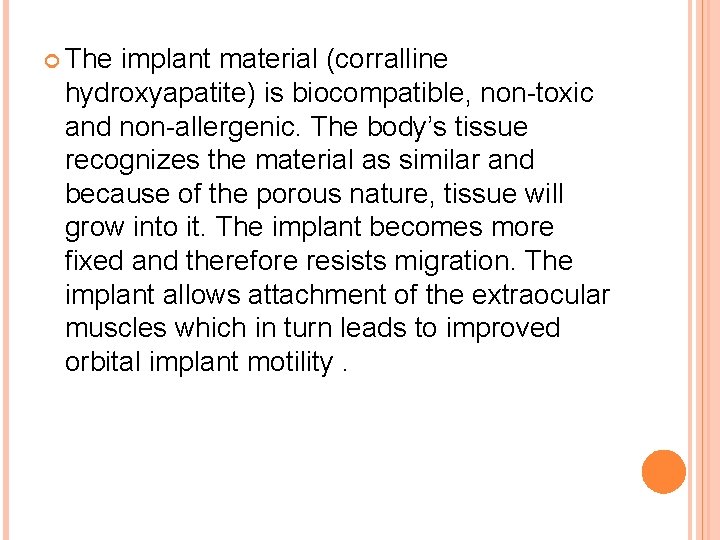  The implant material (corralline hydroxyapatite) is biocompatible, non-toxic and non-allergenic. The body’s tissue