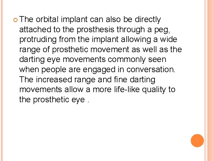  The orbital implant can also be directly attached to the prosthesis through a