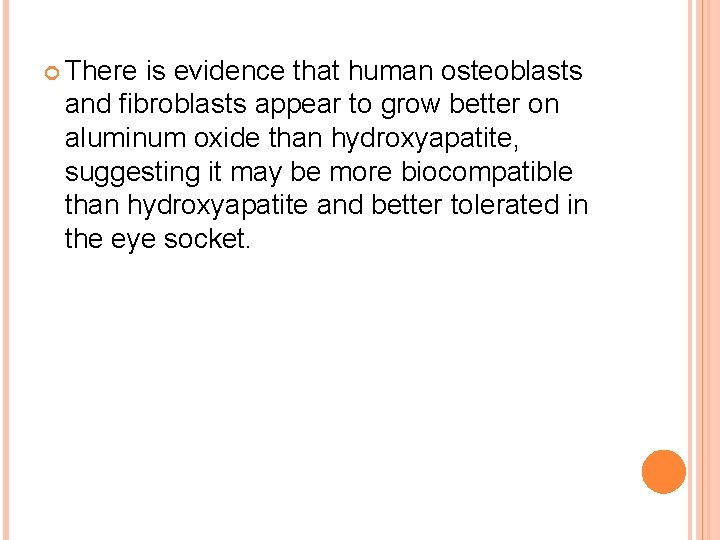  There is evidence that human osteoblasts and fibroblasts appear to grow better on