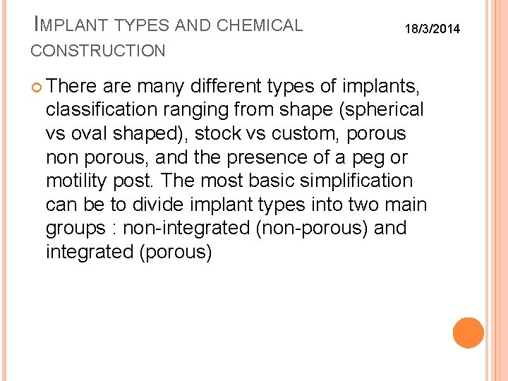 IMPLANT TYPES AND CHEMICAL 18/3/2014 CONSTRUCTION There are many different types of implants, classification