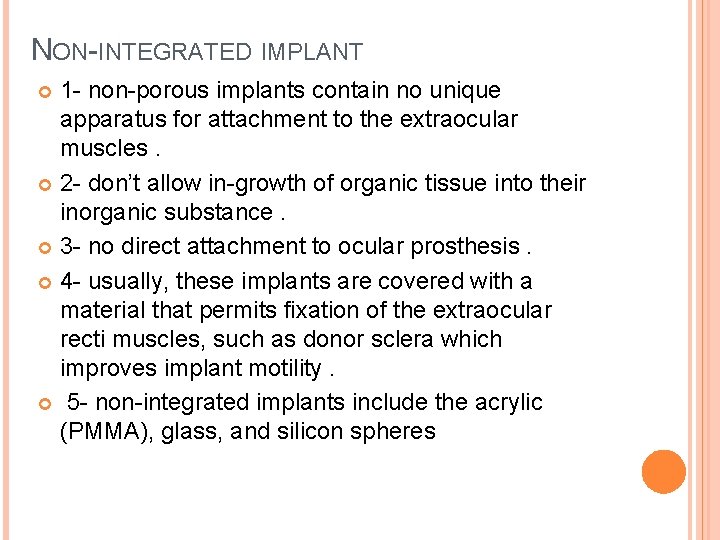 NON-INTEGRATED IMPLANT 1 - non-porous implants contain no unique apparatus for attachment to the