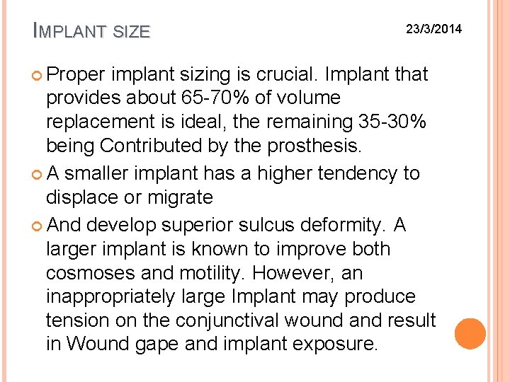 IMPLANT SIZE Proper 23/3/2014 implant sizing is crucial. Implant that provides about 65 -70%