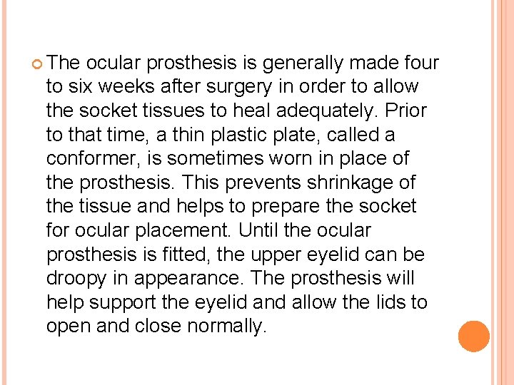  The ocular prosthesis is generally made four to six weeks after surgery in