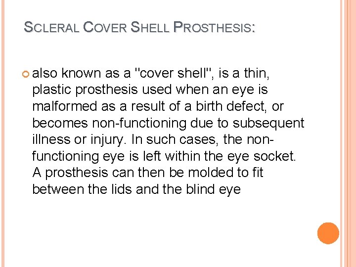 SCLERAL COVER SHELL PROSTHESIS: also known as a "cover shell", is a thin, plastic