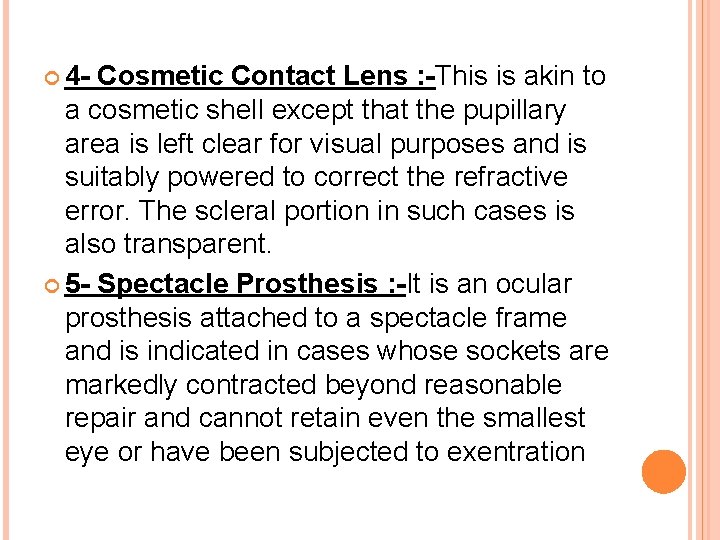  4 - Cosmetic Contact Lens : -This is akin to a cosmetic shell