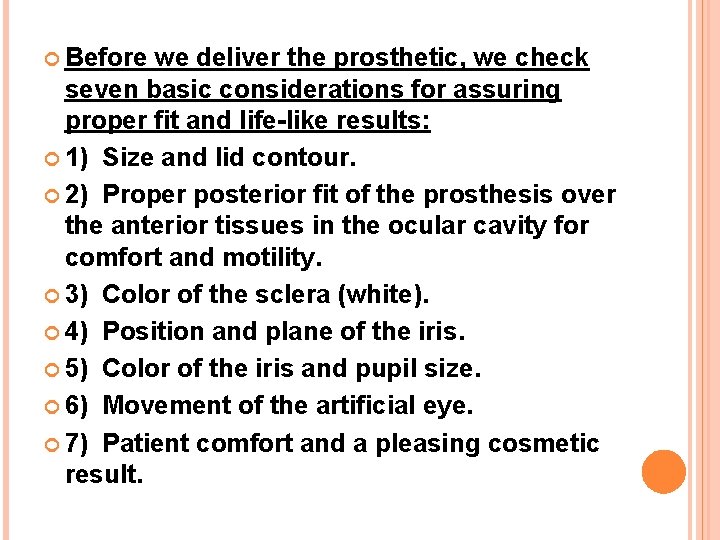  Before we deliver the prosthetic, we check seven basic considerations for assuring proper