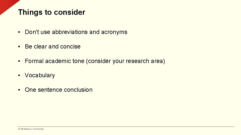 Things to consider • Don’t use abbreviations and acronyms • Be clear and concise