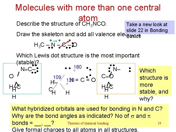 Molecules with more than one central atom Describe the structure of CH 3 NCO.