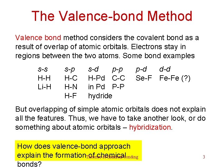 The Valence-bond Method Valence bond method considers the covalent bond as a result of