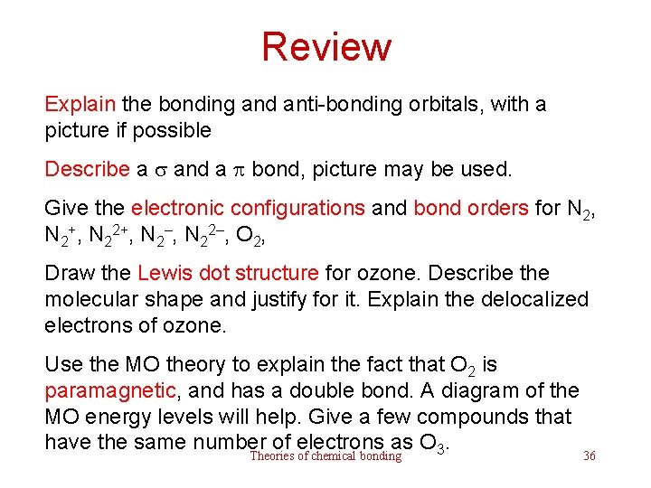 Review Explain the bonding and anti-bonding orbitals, with a picture if possible Describe a