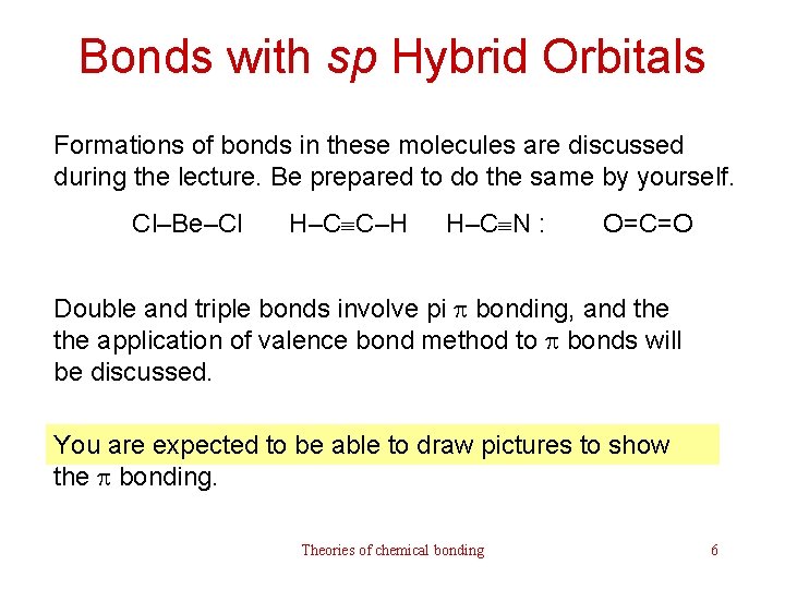 Bonds with sp Hybrid Orbitals Formations of bonds in these molecules are discussed during