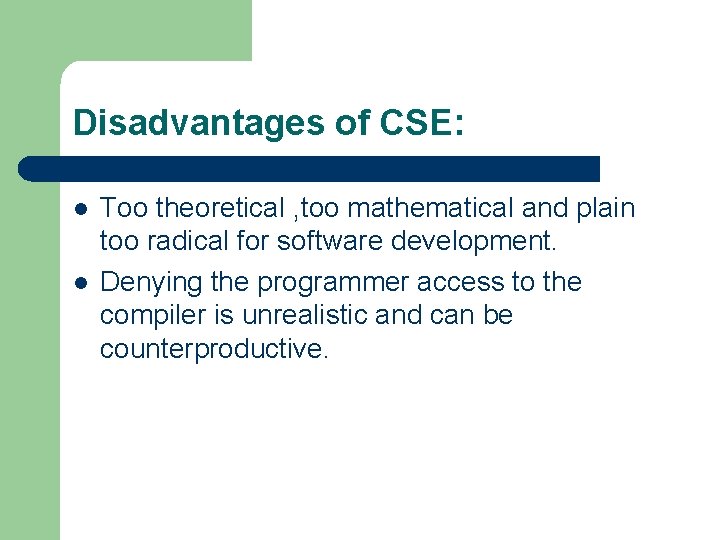 Disadvantages of CSE: l l Too theoretical , too mathematical and plain too radical