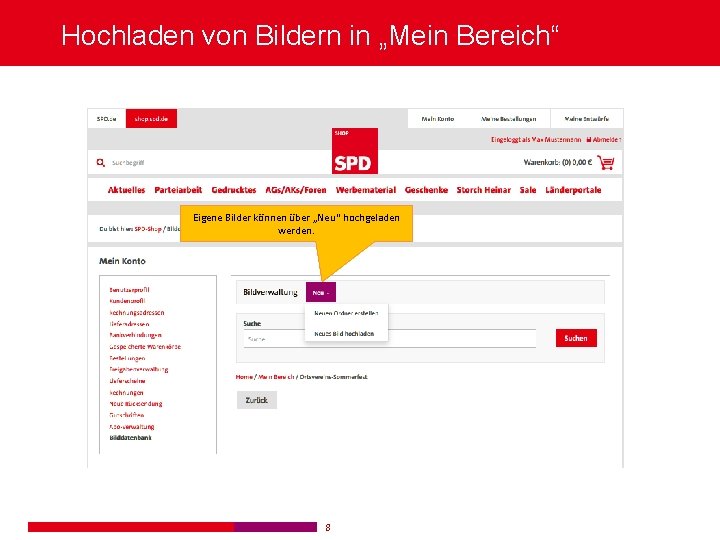 Hochladen von Bildern in „Mein Bereich“ Eigene Bilder können über „Neu“ hochgeladen werden. 8