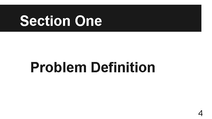 Section One Problem Definition 4 