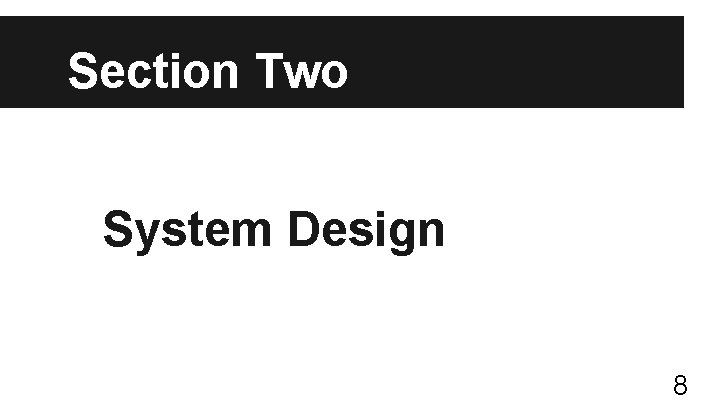 Section Two System Design 8 