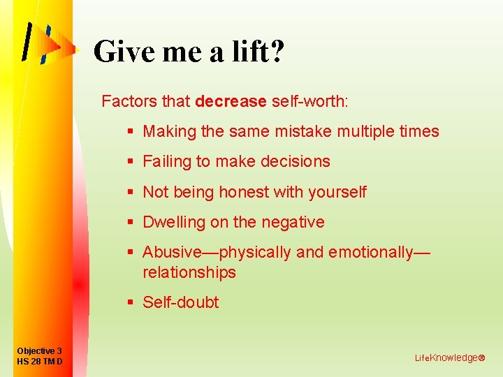 Give me a lift? Factors that decrease self-worth: § Making the same mistake multiple
