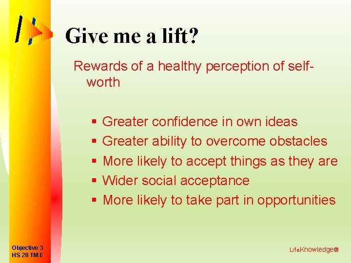 Give me a lift? Rewards of a healthy perception of selfworth § § §